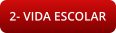 2- VIDA ESCOLAR