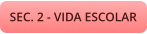 SEC. 2 - VIDA ESCOLAR