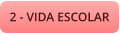 2 - VIDA ESCOLAR